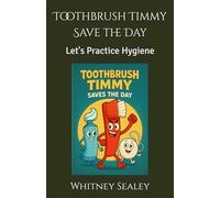 Toothbrush Timmy Save The Day: Let's Practice Hygiene