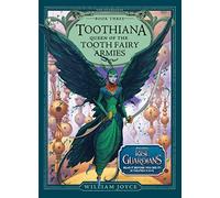 Toothiana, Queen of the Tooth Fairy Armies: Volume 3 (The Guardians)