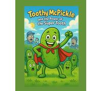 Toothy McPickle and the Power of the Super Tooth