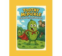 Toothy McPickle: The Hero with the Super Tooth