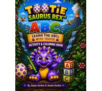 Tootie Saurus Rex™ ABC: Learn the Alphabet Activity & Coloring Book (Tootie Saurus Rex™ Series)