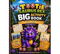 Tootie Saurus Rex™ Big Activity Book: Mazes · Word Searches · Coloring · Puzzles · Games · Dot-to-Dots & More For Kids Ages 4-8 (Tootie Saurus Rex™ Series)