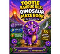 Tootie Saurus Rex:: Dinosaur Maze Book FOR KIDS AGES 4-8