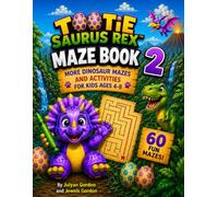 Tootie Saurus Rex™ Maze Book 2: More Dinosaur Mazes and Activities for Kids Ages 4-8 (Tootie Saurus Rex™ Series)