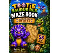 Tootie Saurus Rex™ Maze Book: Fun Dinosaur Mazes and Activities for Kids Ages 4-8 (Tootie Saurus Rex™ Series)