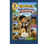 Tootoo's Adventures: Five Timeless Stories English-Arabic Bilingual Collection (A Bilingual Children's Story Series)