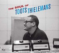 Toots Thielemans - The Soul of Toots Thielemans