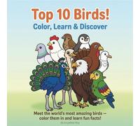 Top 10 Birds: A Fun Coloring and Learning Adventure for Kids (Amazing Animals: Color, Learn & Discover)