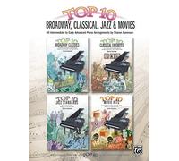 Top 10 Broadway, Classical, Jazz & Movies: 40 Intermediate to Early Advanced Piano Arrangements