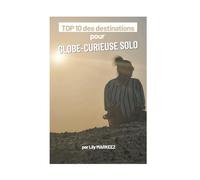 Top 10 des Destinations à Faire en Solo: Guide de Voyage pour explorer le Monde en Toute Liberté