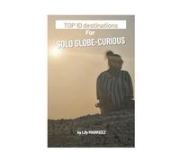 Top 10 Destinations for Solo Globe Curious: Safe, Affordable, and Inspiring Trips Around the World (Smart travel guides)