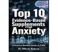 Top 10 Evidence-Based Supplements for Anxiety: A Science-Backed Guide to Calm