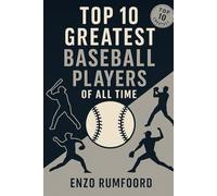 Top 10 Greatest Baseball Players of All Time (Top 10 Greatest of All Time)