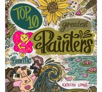 Top 10 Greatest Painters with Bearific: 1 (Bearific Top 10 Series)