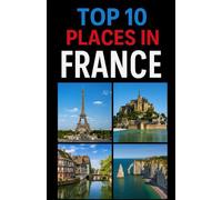 Top 10 Places In France (Aarons Top 10 Places In)