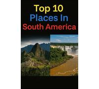 Top 10 Places In South America (Aarons Top 10 Places In)