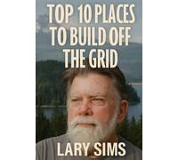 TOP 10 PLACES TO BUILD OFF THE GRID