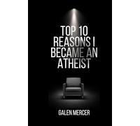 Top 10 Reasons I Became An Atheist: Why I left Christianity and Found My Own Path To Truth