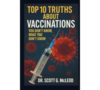 Top 10 Truths About Vaccinations: You Don’t Know, What You Don’t Know.
