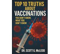 Top 10 Truths About Vaccinations: You Don’t Know, What You Don’t Know.