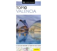 Top 10 Valencia: La guía que descubre lo mejor de cada ciudad (Guías de viaje)