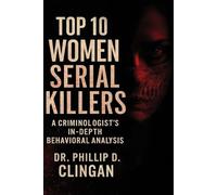 Top 10 Women Serial Killers: A Criminologist’s In-depth Behavioral Analysis
