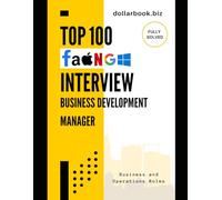 Top 100 Business Development Manager Interview questions: Proven Answers That Help You Close the Interview Like a Deal (Business and Operations)