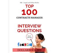 Top 100 Contracts Manager Interview questions: Fully Solved! (Top 100 Interview Questions: HR, Legal and Other Series)