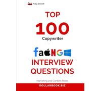 Top 100 Copywriter Interview questions: Fully Solved: Write Your Way Into the Job With These Interview Wins (Top 100 Interview Questions: Marketing and Content Series)