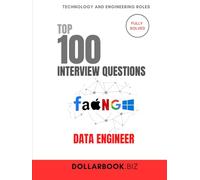 Top 100 Data Engineer Interview questions: Fully Solved: Show Your Expertise in Pipelines, ETL, and Big Data (Top 100 Interview Questions: Technology and Engineering Series)