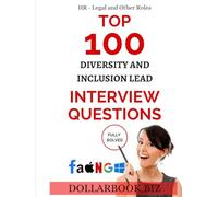 Top 100 Diversity and Inclusion Lead Interview questions: Fully Solved! (Top 100 Interview Questions: HR, Legal and Other Series)