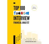 Top 100 Financial Analyst Interview questions: Fully Solved: Get Interview-Ready with the Most Relevant Finance Questions (Business and Operations)