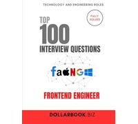 Top 100 Frontend Engineer Interview questions: Fully Solved: Showcase UX + Code Clarity in Every Answer (Top 100 Interview Questions: Technology and Engineering Series)