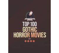 Top 100 Gothic Horror Movies: 2021 (Top 100 Horror Movies)