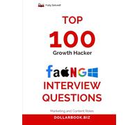 Top 100 Growth Hacker Interview questions: Fully Solved: Answer Like a Creative and Analytical Growth Pro (Top 100 Interview Questions: Marketing and Content Series)