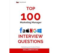 Top 100 Marketing Manager Interview questions: Fully Solved: Market Yourself Like a Brand in Every Interview (Top 100 Interview Questions: Marketing and Content Series)