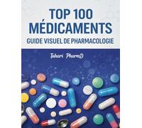 TOP 100 MÉDICAMENTS GUIDE VISUEL DE PHARMACOLOGIE : illustrations à colorier, quiz interactifs par famille de médicaments et fiches mémo pour une révision efficace .