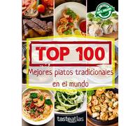 TOP 100 Mejores platos tradicionales en el mundo: Un libro de las mejores recetas de TasteAtlas