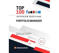 Top 100 Portfolio Manager Interview questions: Fully Solved: Master the Interview with Vision and Execution (Top 100 Interview Questions: Product and Program Management Series)