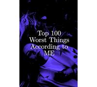Top 100 Worst Things According to ME: 72 COLOR Pages 6x9 | Stylized Photographs | Humorous Gift for Wife, Husband, Friend, Partner, Funny Joke Book