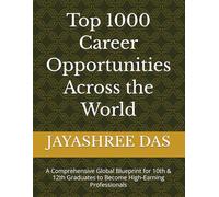 Top 1000 Career Opportunities Across the World: A Comprehensive Global Blueprint for 10th & 12th Graduates to Become High-Earning Professionals