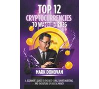 Top 12 Cryptocurrencies to Watch in 2026: A Beginner’s Guide to the Best Coins, Smart Investing, and the Future of Digital Money