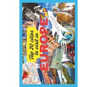 Top 20 cities to visit in Europe: A practical guide for travelers
