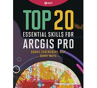 Top 20 Essential Skills for ArcGIS Pro: 1