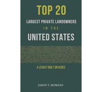 Top 20 Largest Private Landowners in the United States: A Legacy built on Acres