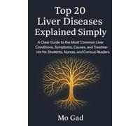 Top 20 Liver Diseases Explained Simply: A Clear Guide to the Most Common Liver Conditions, Symptoms, Causes, and Treatments for Students, Nurses, and Curious Readers