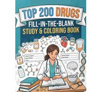 Top 200 Drugs Unlocked: Fill-in-the-Blank Pharmacology Workbook with Mechanism Maps, Clinical Pearls & Matching Answer Keys (NCLEX, PTCB, NAPLEX, USMLE) (Pharmacy Review)