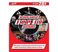 Top 40 Quizboek jaren 70: 500 vragen en antwoorden uit het decennium van ABBA, David Bowie, Rolling Stones en Queen