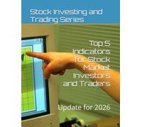 Top 5 Indicators for Stock Market Investors and Traders: Update for 2026