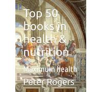 Top 50 books in health & nutrition: Maximum health